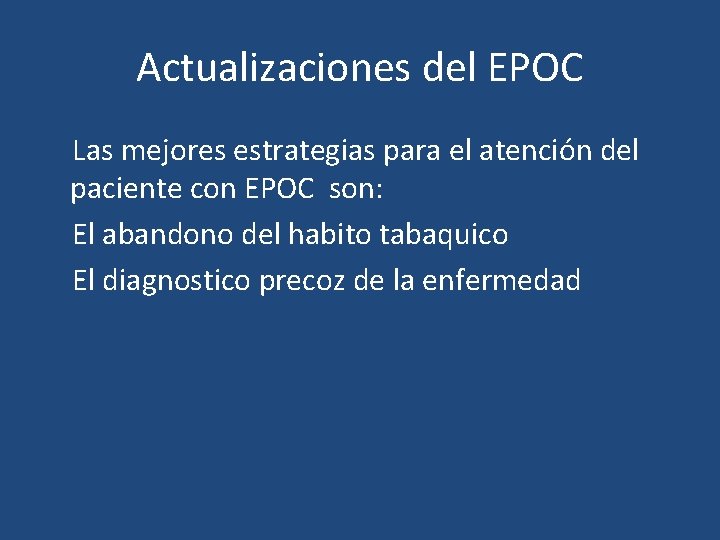 Actualizaciones del EPOC Las mejores estrategias para el atención del paciente con EPOC son: