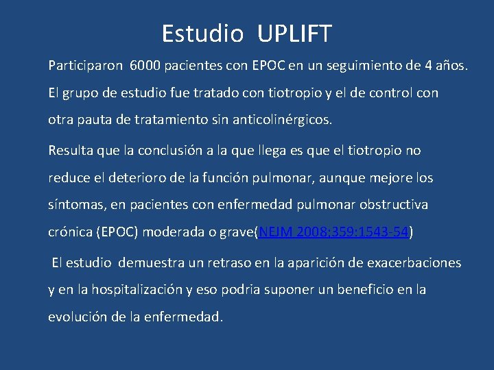 Estudio UPLIFT Participaron 6000 pacientes con EPOC en un seguimiento de 4 años. El