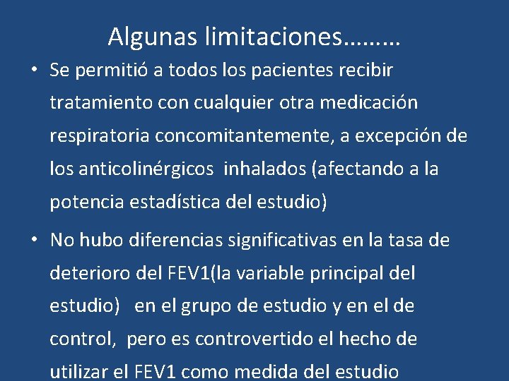 Algunas limitaciones……… • Se permitió a todos los pacientes recibir tratamiento con cualquier otra