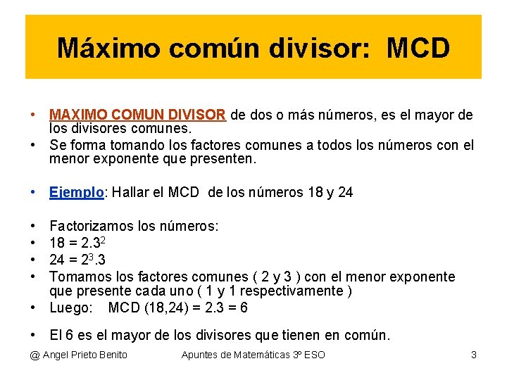 Máximo común divisor: MCD • MAXIMO COMUN DIVISOR de dos o más números, es