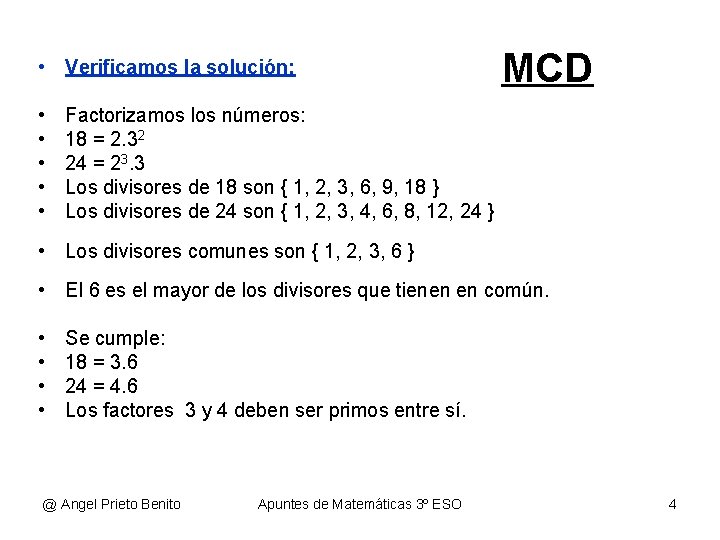  • Verificamos la solución: • • • MCD Factorizamos los números: 18 =
