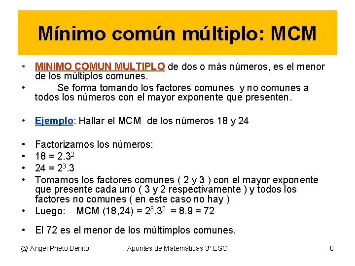 Mínimo común múltiplo: MCM • MINIMO COMUN MULTIPLO de dos o más números, es