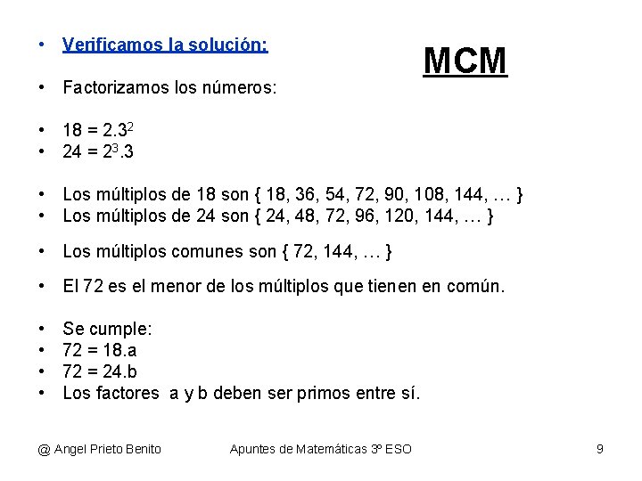  • Verificamos la solución: • Factorizamos los números: MCM • 18 = 2.