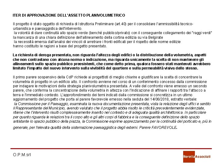 ITER DI APPROVAZIONE DELL’ASSETTO PLANIVOLUMETRICO Il progetto è stato oggetto di richiesta di Istruttoria ITER DI APPROVAZIONE DELL’ASSETTO PLANIVOLUMETRICO Il progetto è stato oggetto di richiesta di Istruttoria