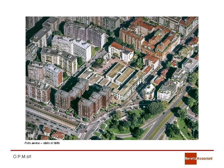 Foto aerea – stato di fatto O. P. M. srl Foto aerea – stato di fatto O. P. M. srl