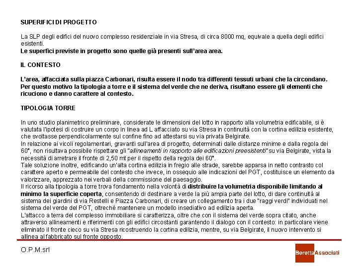 SUPERIFICI DI PROGETTO La SLP degli edifici del nuovo complesso residenziale in via Stresa, SUPERIFICI DI PROGETTO La SLP degli edifici del nuovo complesso residenziale in via Stresa,