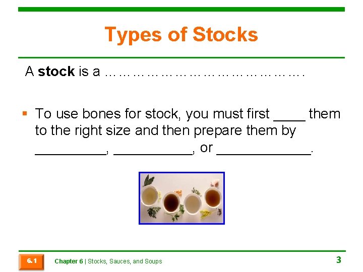 Types of Stocks A stock is a …………………. § To use bones for stock,