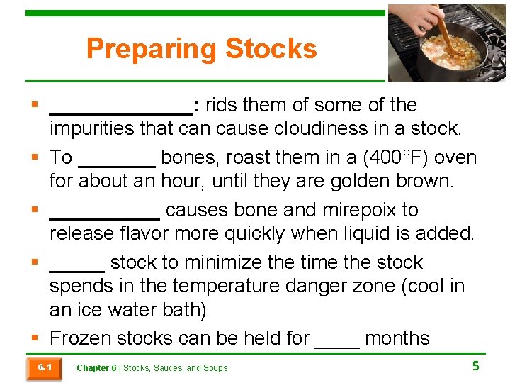 Preparing Stocks § _______: rids them of some of the impurities that can cause