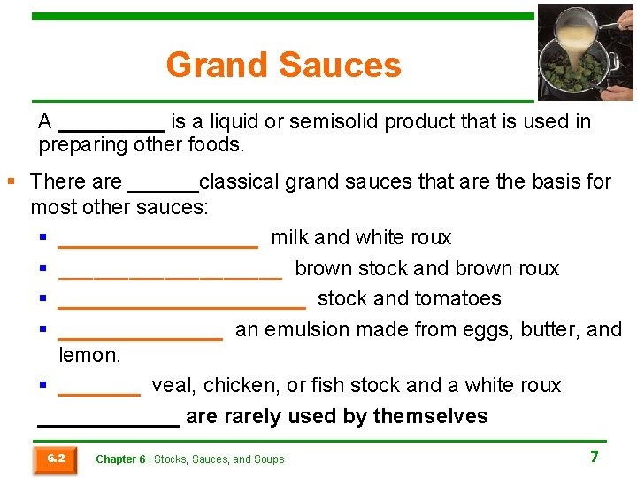 Grand Sauces A _____ is a liquid or semisolid product that is used in