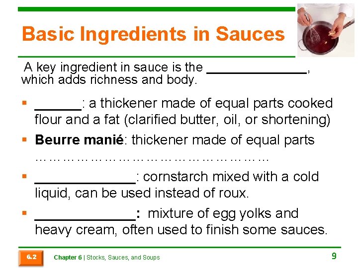 Basic Ingredients in Sauces A key ingredient in sauce is the _______, which adds