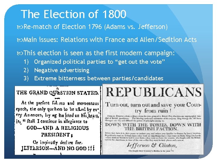 The Election of 1800 Re-match of Election 1796 (Adams vs. Jefferson) Main issues: Relations