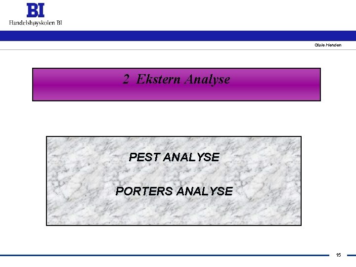 Gisle Henden 2 Ekstern Analyse PEST ANALYSE PORTERS ANALYSE 15 