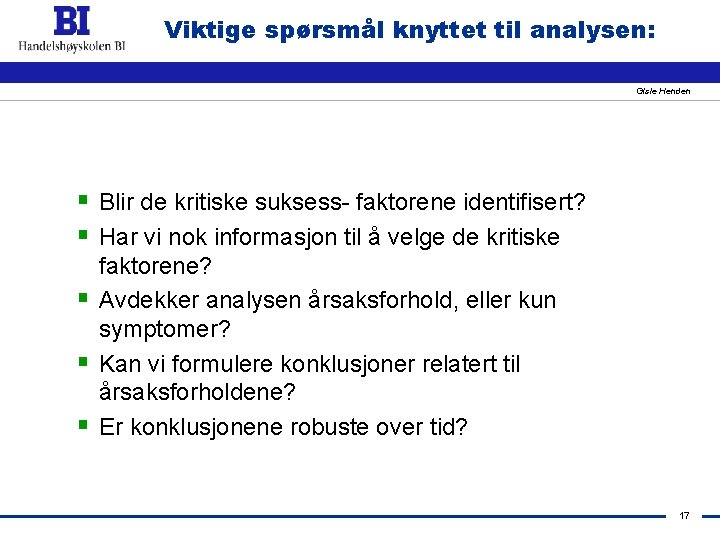 Viktige spørsmål knyttet til analysen: Gisle Henden § Blir de kritiske suksess- faktorene identifisert?