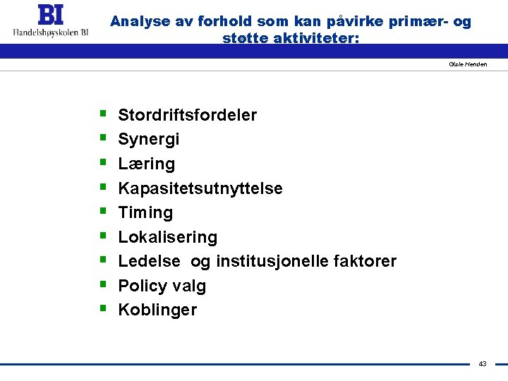 Analyse av forhold som kan påvirke primær- og støtte aktiviteter: Gisle Henden § §