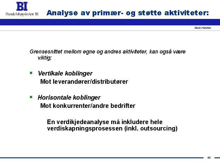 Analyse av primær- og støtte aktiviteter: Gisle Henden Grensesnittet mellom egne og andres aktiviteter,