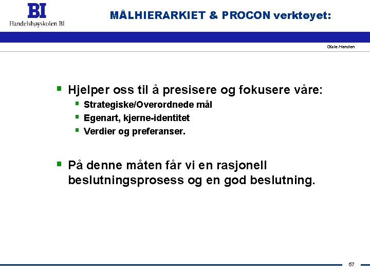 MÅLHIERARKIET & PROCON verktøyet: Gisle Henden § Hjelper oss til å presisere og fokusere