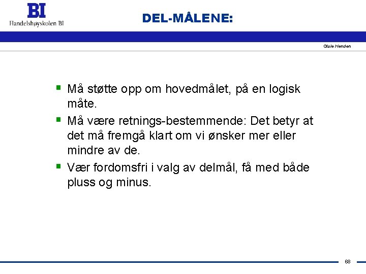 DEL-MÅLENE: Gisle Henden § Må støtte opp om hovedmålet, på en logisk § §