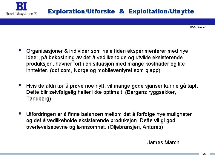 Exploration/Utforske & Exploitation/Utnytte Gisle Henden § Organisasjoner & individer som hele tiden eksperimenterer med