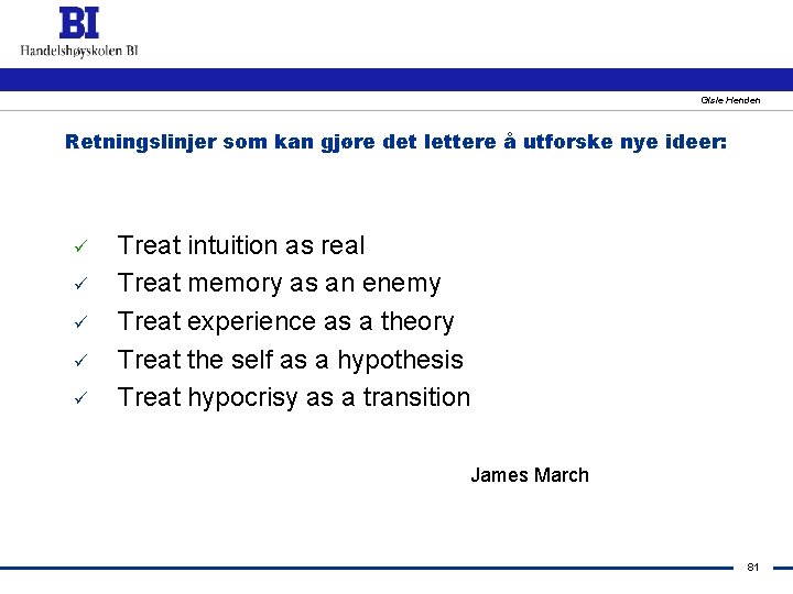 Gisle Henden Retningslinjer som kan gjøre det lettere å utforske nye ideer: ü ü