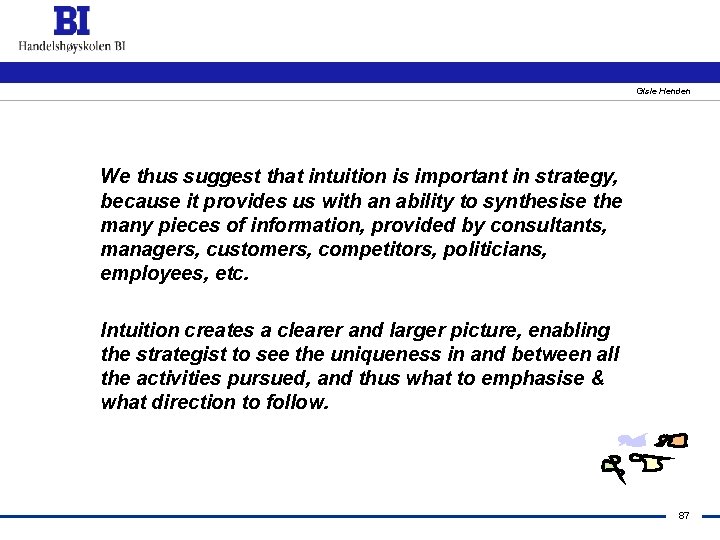 Gisle Henden We thus suggest that intuition is important in strategy, because it provides