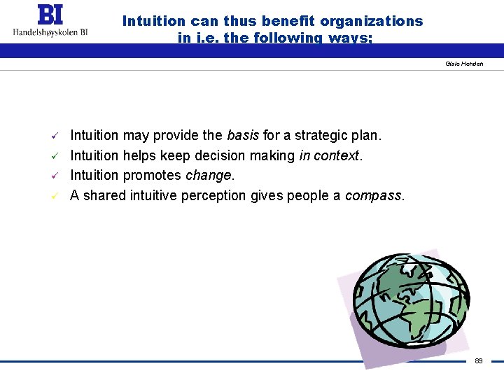 Intuition can thus benefit organizations in i. e. the following ways; Gisle Henden ü