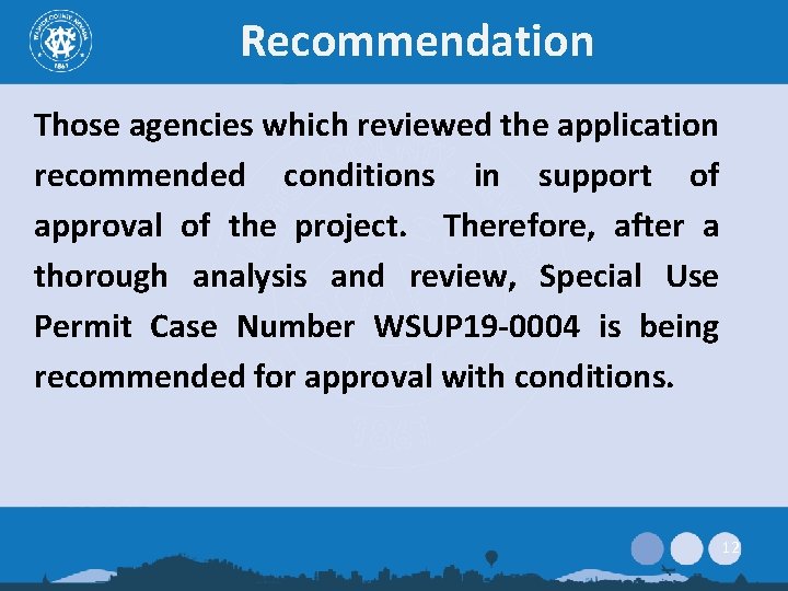 Recommendation Those agencies which reviewed the application recommended conditions in support of approval of