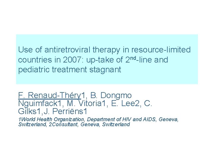 Use of antiretroviral therapy in resource-limited countries in 2007: up-take of 2 nd-line and