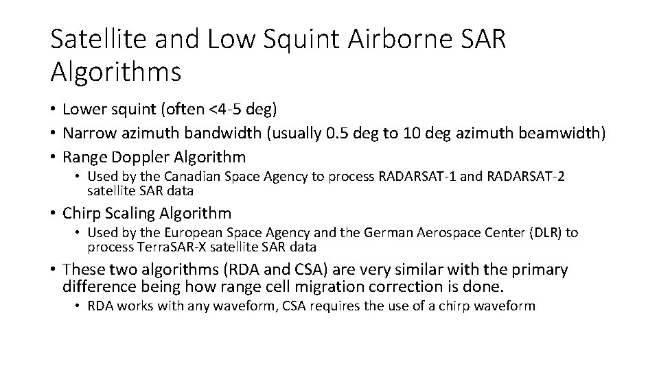 Satellite and Low Squint Airborne SAR Algorithms • Lower squint (often <4 -5 deg)