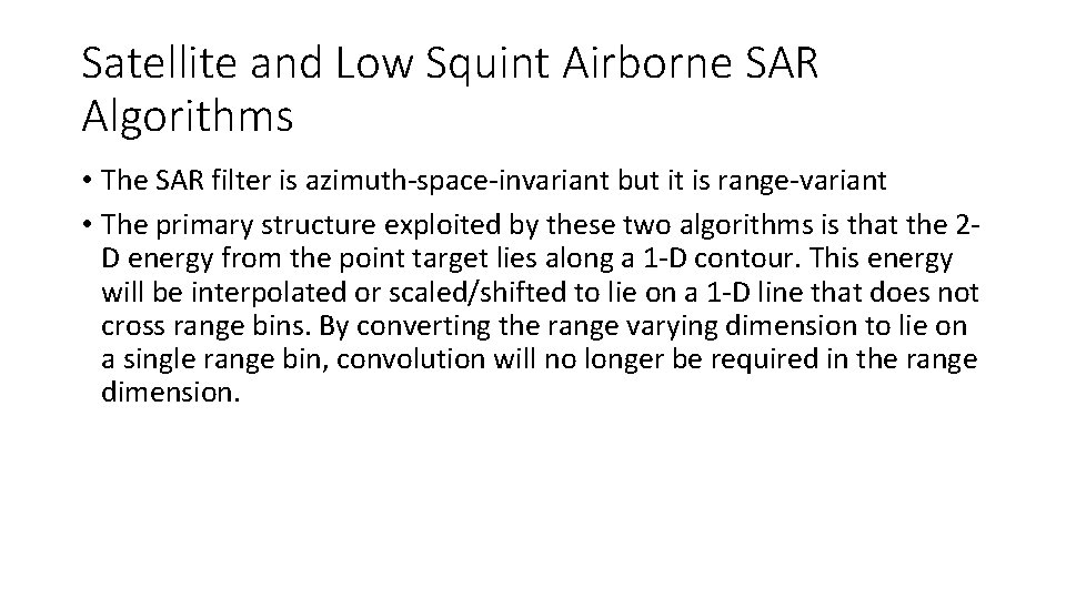 Satellite and Low Squint Airborne SAR Algorithms • The SAR filter is azimuth-space-invariant but