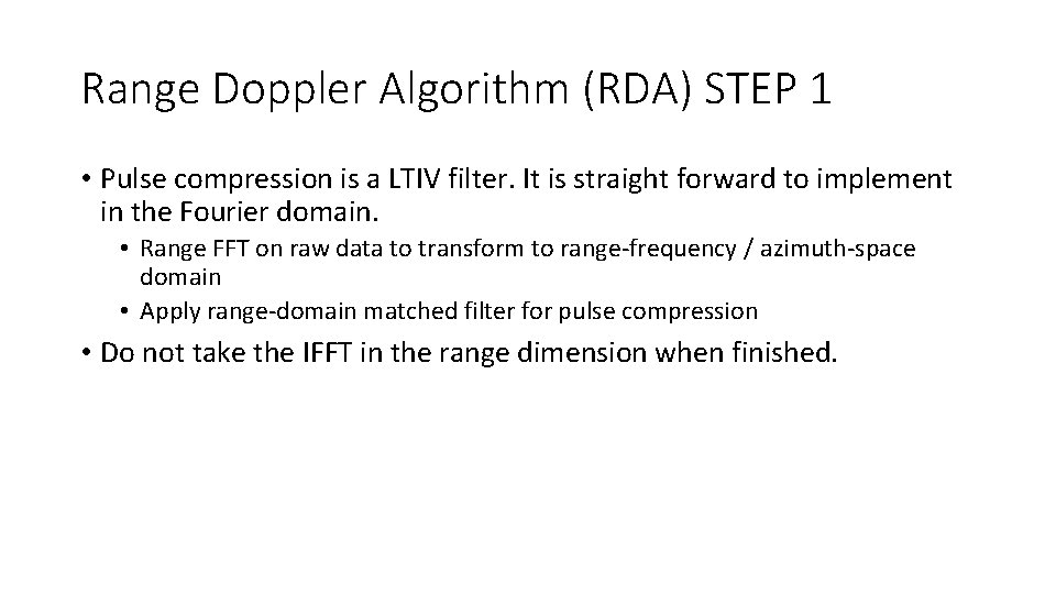 Range Doppler Algorithm (RDA) STEP 1 • Pulse compression is a LTIV filter. It