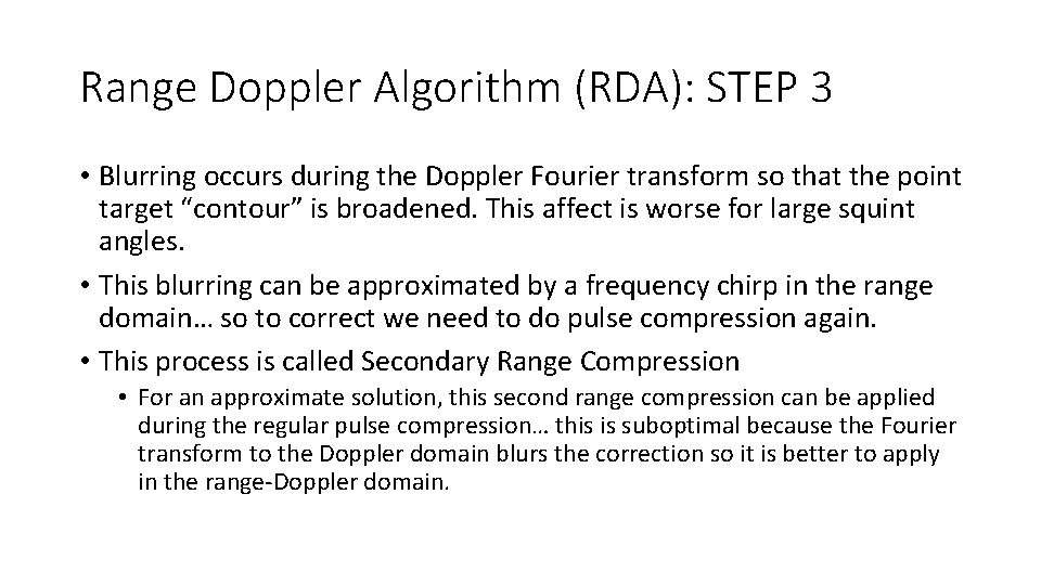 Range Doppler Algorithm (RDA): STEP 3 • Blurring occurs during the Doppler Fourier transform