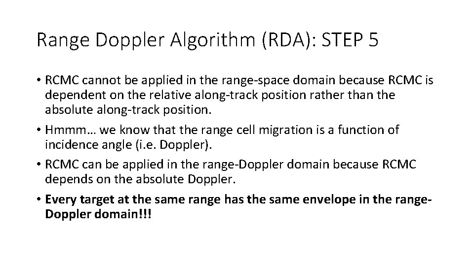 Range Doppler Algorithm (RDA): STEP 5 • RCMC cannot be applied in the range-space