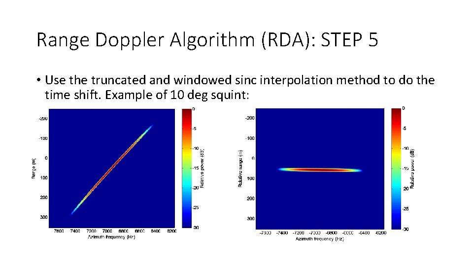 Range Doppler Algorithm (RDA): STEP 5 • Use the truncated and windowed sinc interpolation