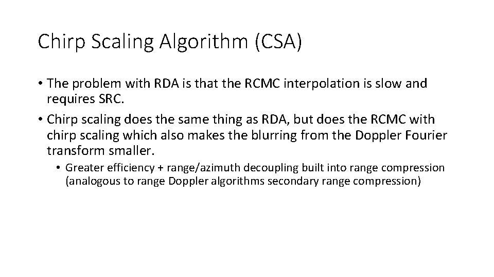Chirp Scaling Algorithm (CSA) • The problem with RDA is that the RCMC interpolation