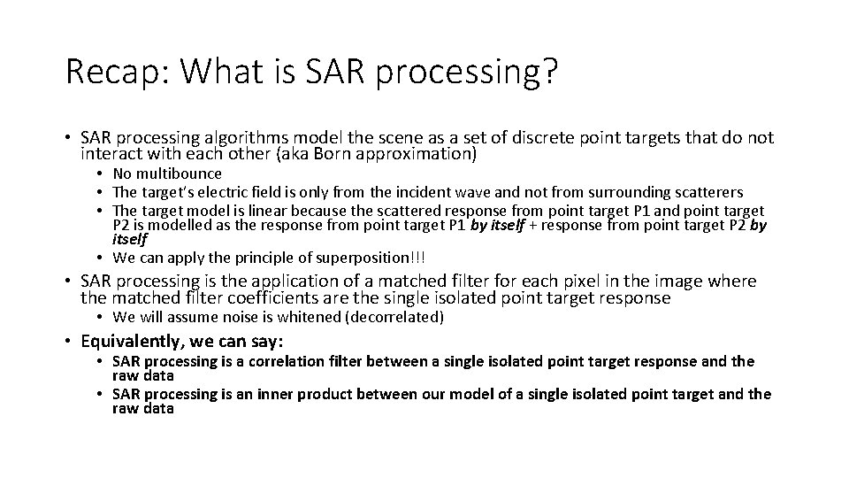 Recap: What is SAR processing? • SAR processing algorithms model the scene as a