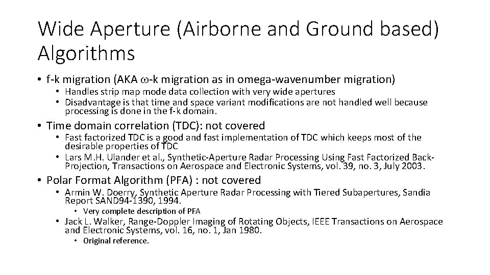 Wide Aperture (Airborne and Ground based) Algorithms • f-k migration (AKA -k migration as