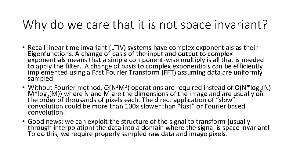 Why do we care that it is not space invariant? • Recall linear time