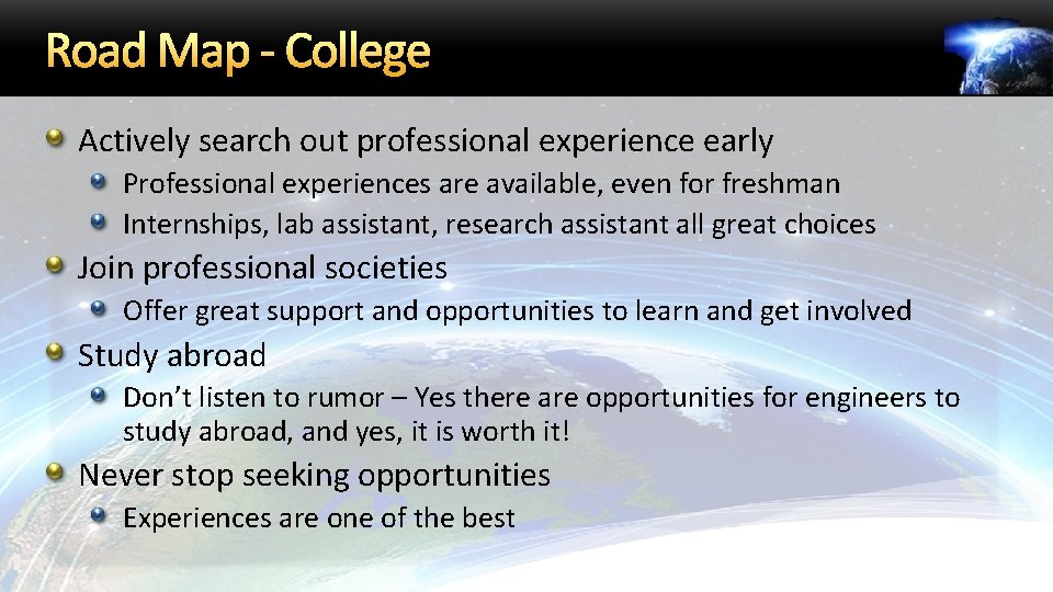 Road Map - College Actively search out professional experience early Professional experiences are available,