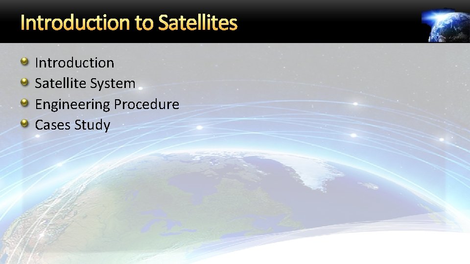 Introduction to Satellites Introduction Satellite System Engineering Procedure Cases Study 21 