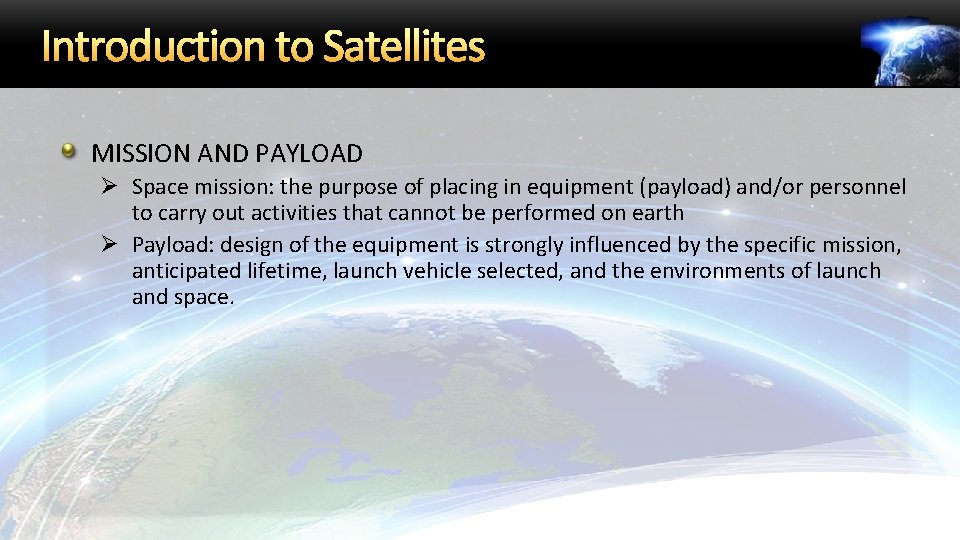 Introduction to Satellites MISSION AND PAYLOAD Ø Space mission: the purpose of placing in