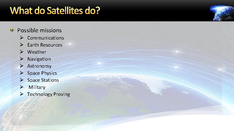 What do Satellites do? Possible missions Ø Ø Ø Ø Ø Communications Earth Resources