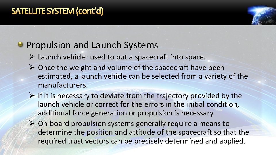 SATELLITE SYSTEM (cont’d) Propulsion and Launch Systems Ø Launch vehicle: used to put a