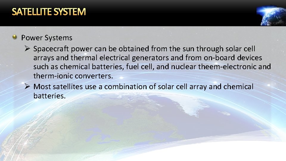 SATELLITE SYSTEM Power Systems Ø Spacecraft power can be obtained from the sun through