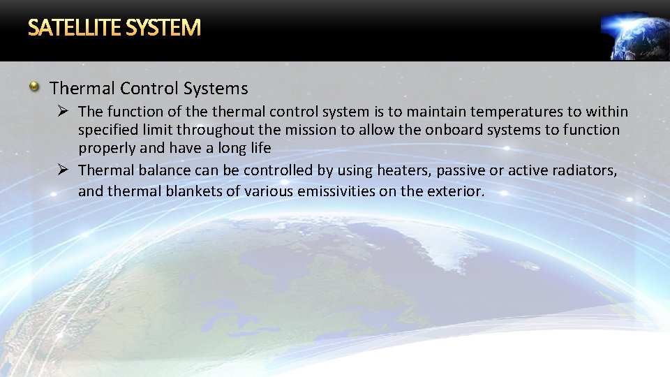 SATELLITE SYSTEM Thermal Control Systems Ø The function of thermal control system is to