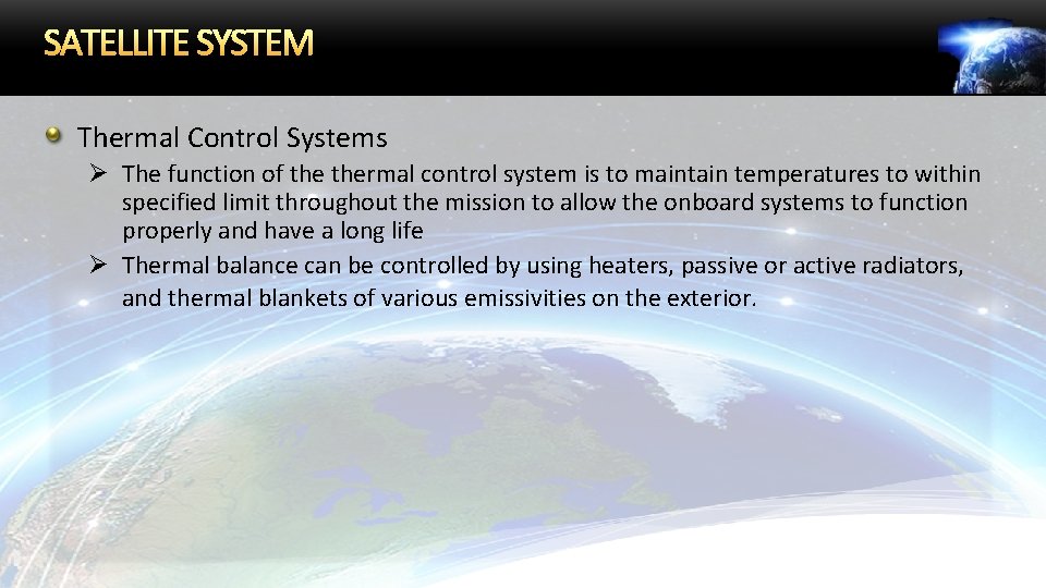 SATELLITE SYSTEM Thermal Control Systems Ø The function of thermal control system is to