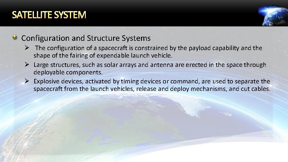 SATELLITE SYSTEM Configuration and Structure Systems Ø The configuration of a spacecraft is constrained