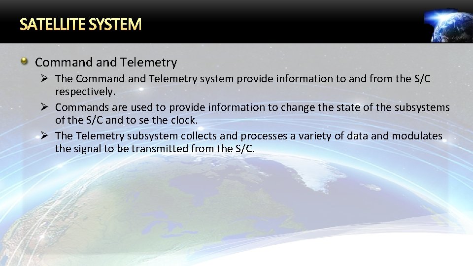 SATELLITE SYSTEM Command Telemetry Ø The Command Telemetry system provide information to and from