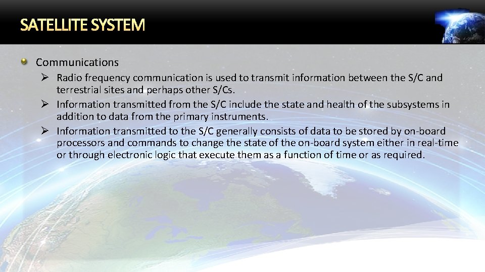 SATELLITE SYSTEM Communications Ø Radio frequency communication is used to transmit information between the