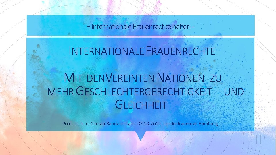 - Internationale Frauenrechte helfen - INTERNATIONALE F RAUENRECHTE MIT DENV EREINTEN N ATIONEN ZU