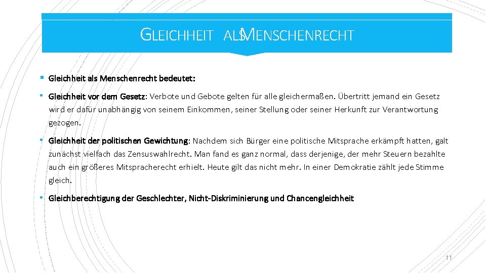 GLEICHHEIT ALSM ENSCHENRECHT § Gleichheit als Menschenrecht bedeutet: • Gleichheit vor dem Gesetz: Verbote